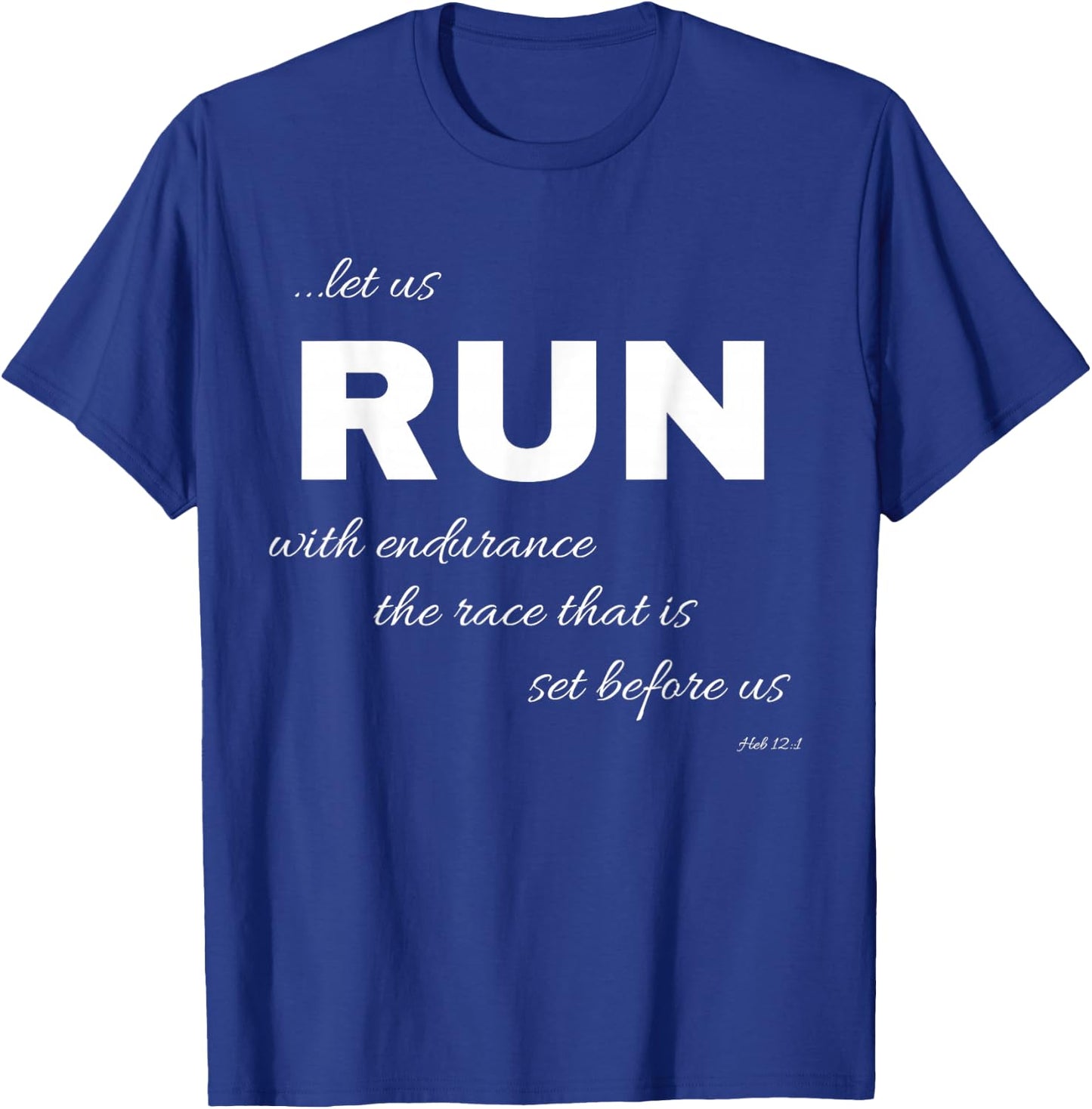 Let Us Run With Endurance, Heb 12:1- Runners Shirt T-Shirt - T-Shirt | Royal