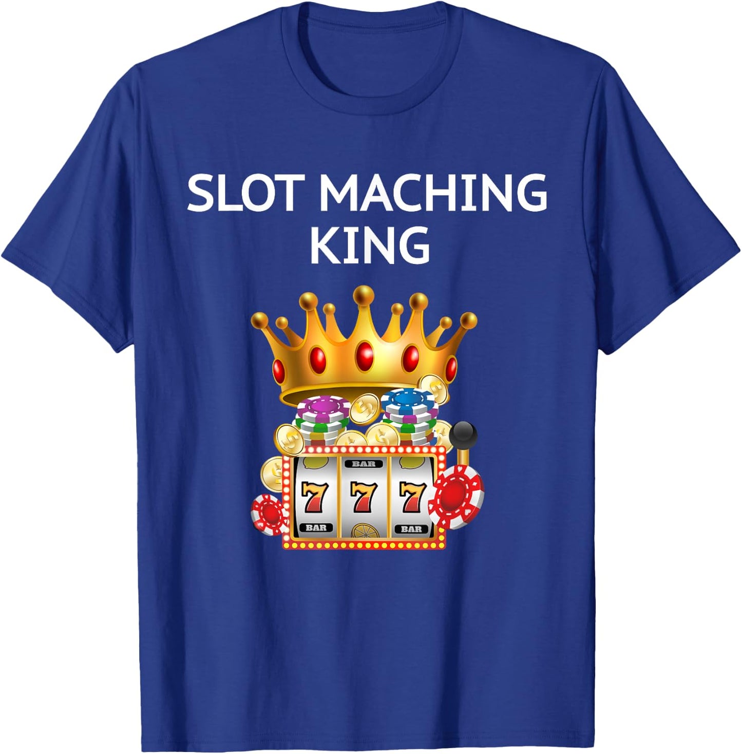 Slot Machine T Shirt - Hilarious Casino Gambling King T-Shirt - T-Shirt | Royal