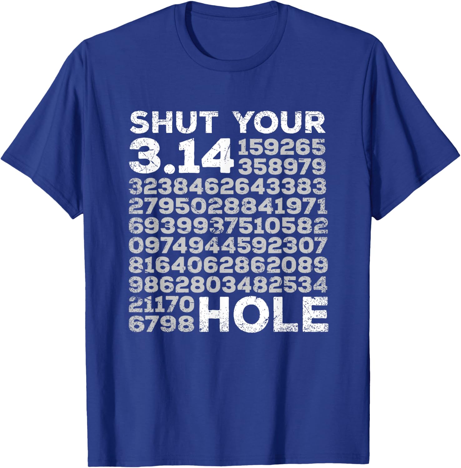 Shut Your 3.14 Hole & Shut Your Pi Hole Distressed T-Shirt - T-Shirt | Royal