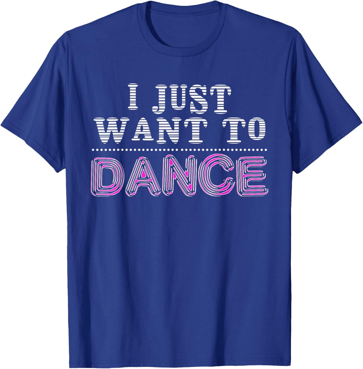 I Just Want To Dance Choreographer Love Dancing Club T-Shirt - T-Shirt | Royal