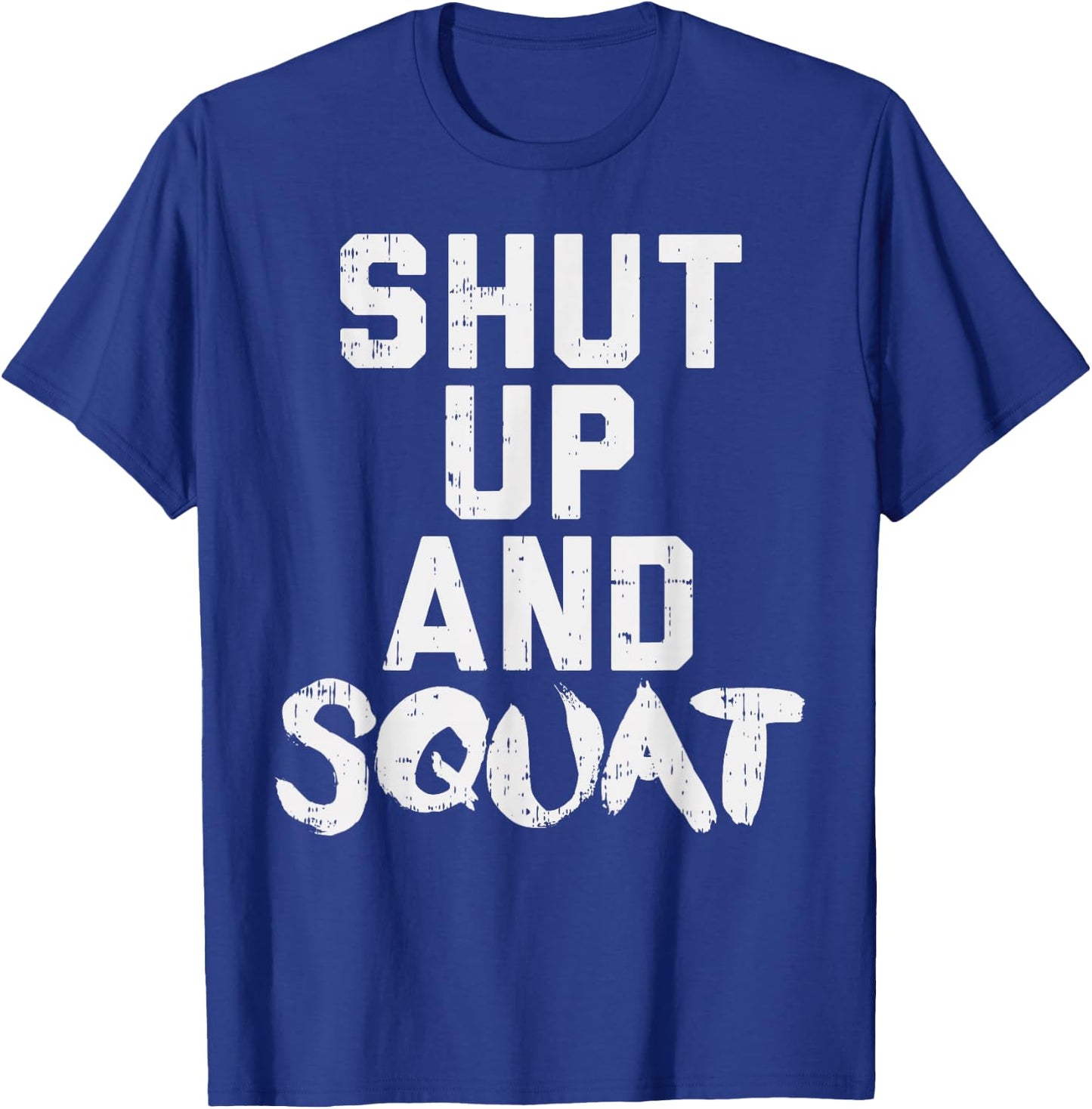 Shut Up And Squat Funny Workout Gym Fitness Women Muscle T-Shirt - T-Shirt | Royal