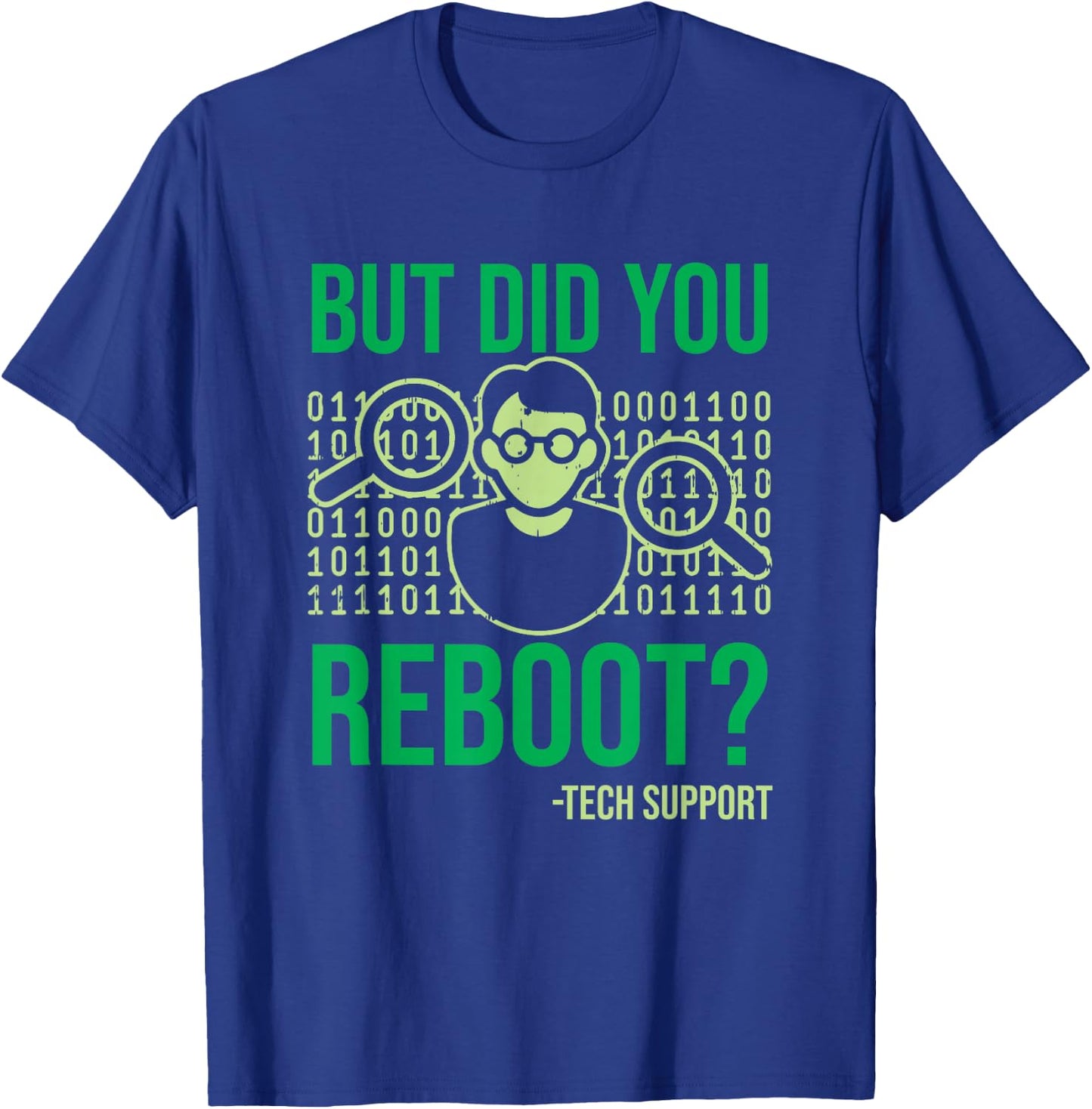 But Did You Reboot Please Restart Your Computer Tech Support T-Shirt - T-Shirt | Royal