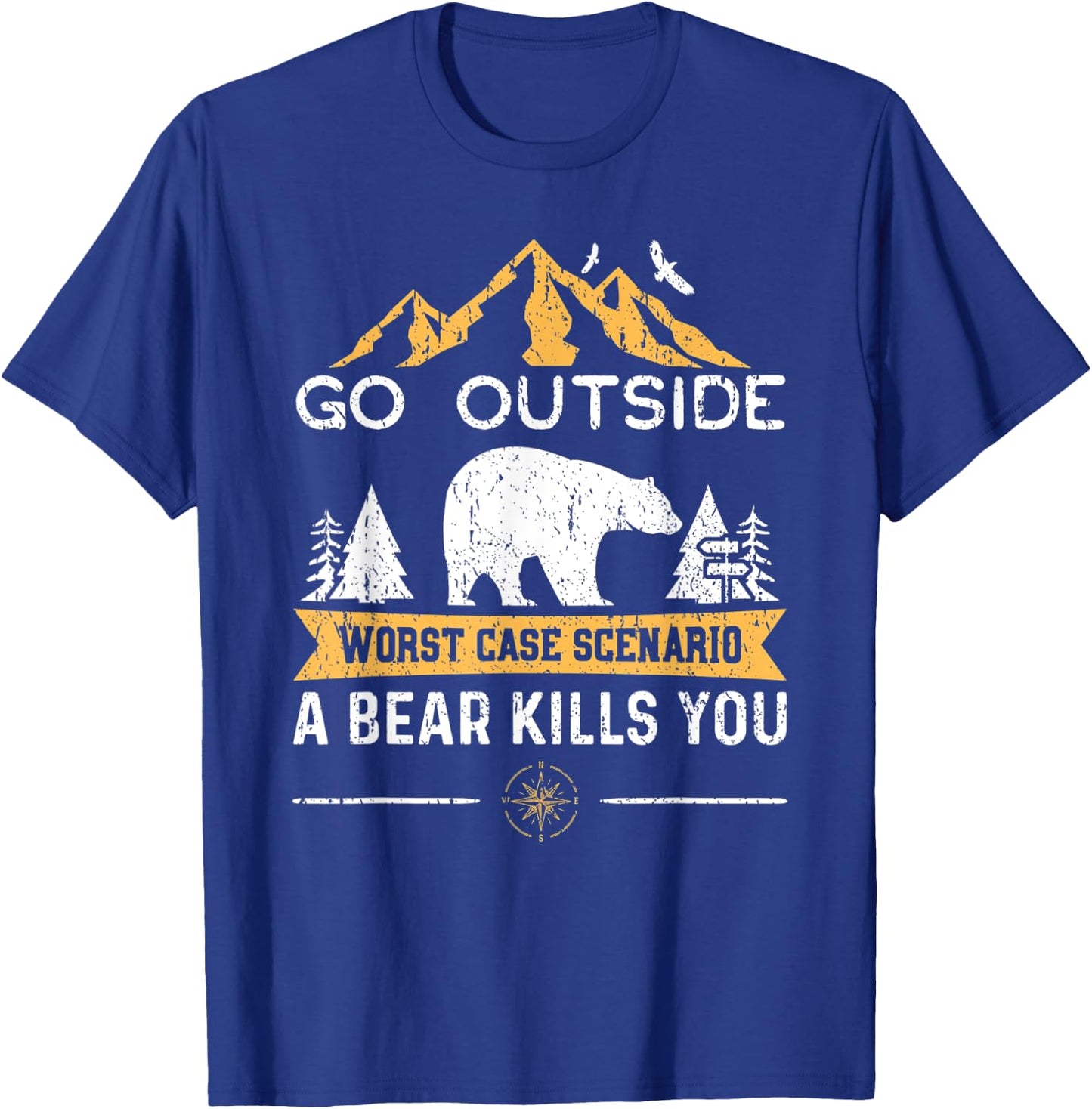 Go Outside Worst Case Scenario A Bear Kills You Shirt T-Shirt - T-Shirt | Royal