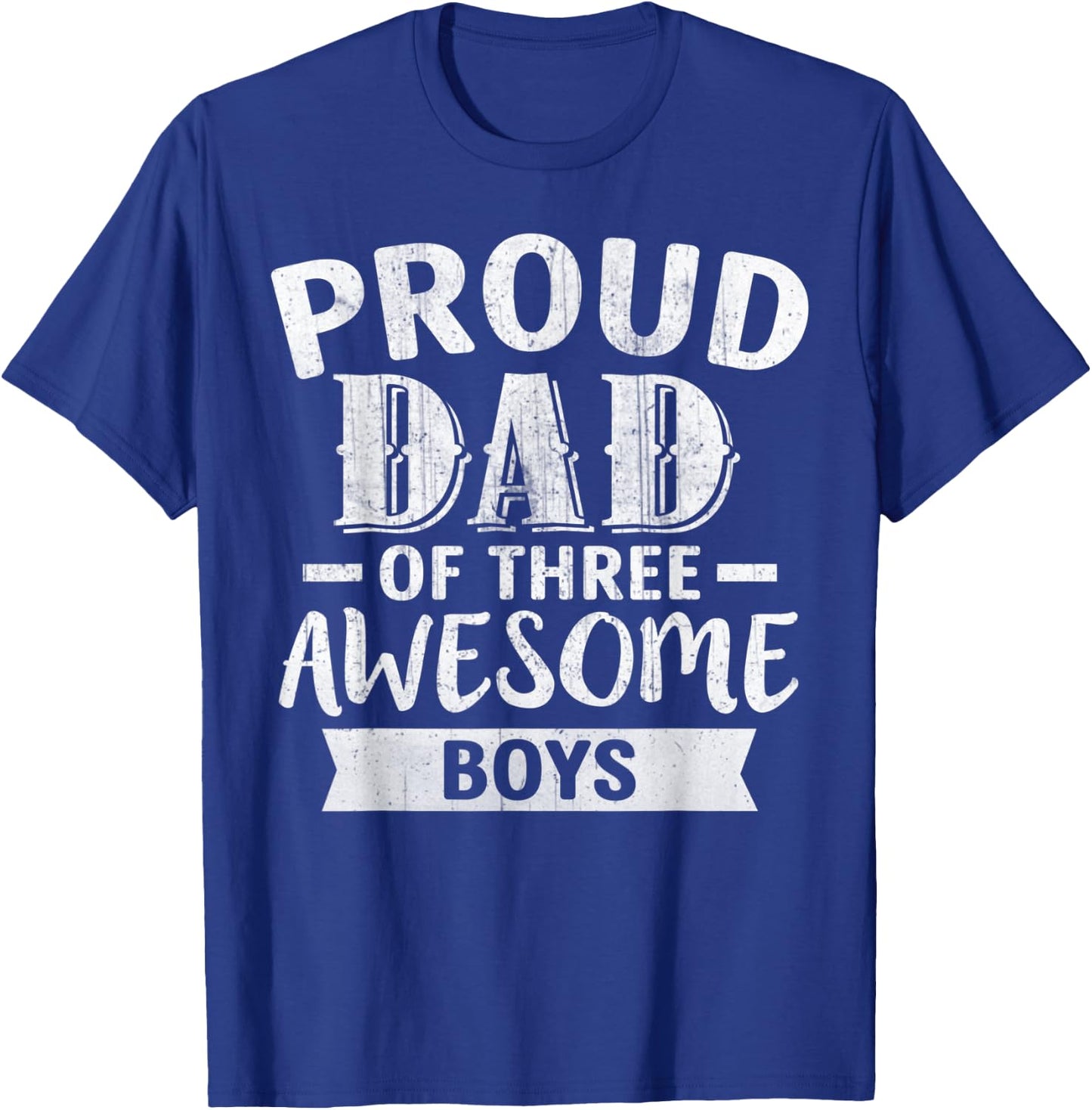 Proud Dad Of Three Awesome Boys Father's Day T-Shirt - T-Shirt | Royal