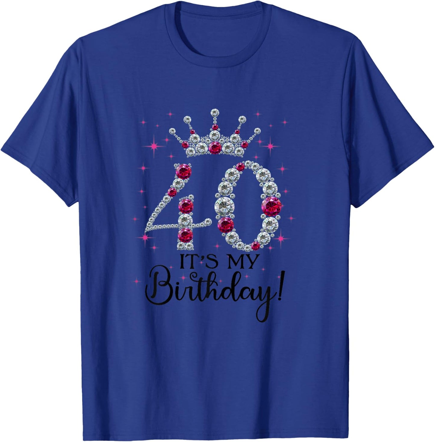 40 years old It's my Birthday Women 40th Birthday Funny Gift T-Shirt - T-Shirt | Royal
