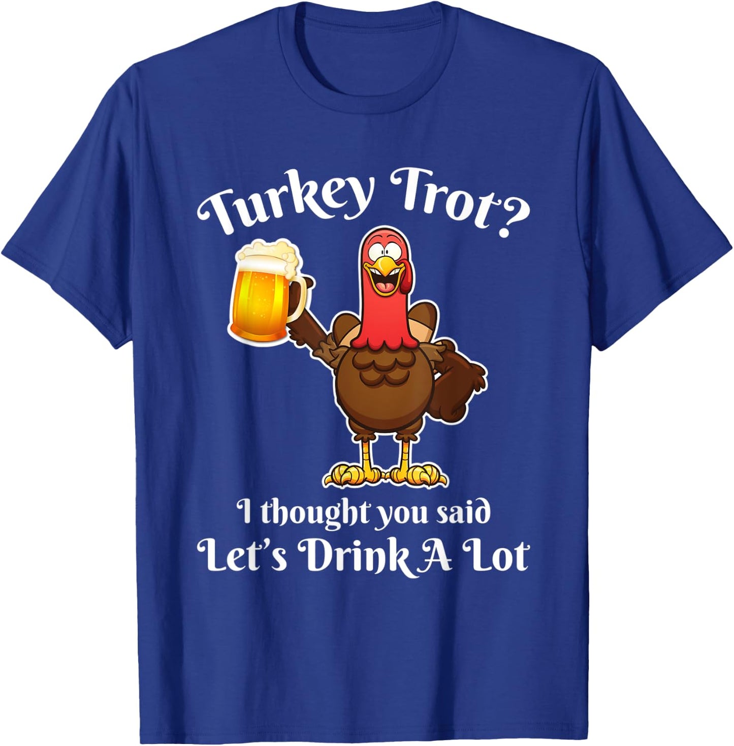 Turkey Trot Drink a Lot Thanksgiving beer T-Shirt - T-Shirt | Royal