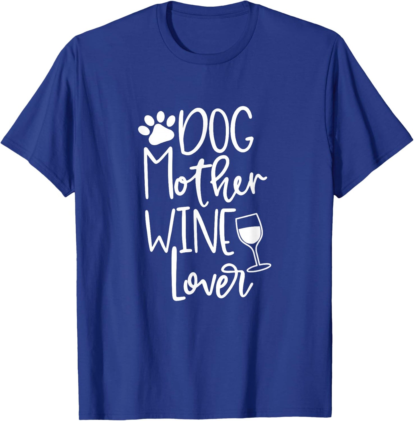 Dog Mother Wine Lover T Shirt Dog Paw Mom Wine Birthday Gift T-Shirt - T-Shirt | Royal