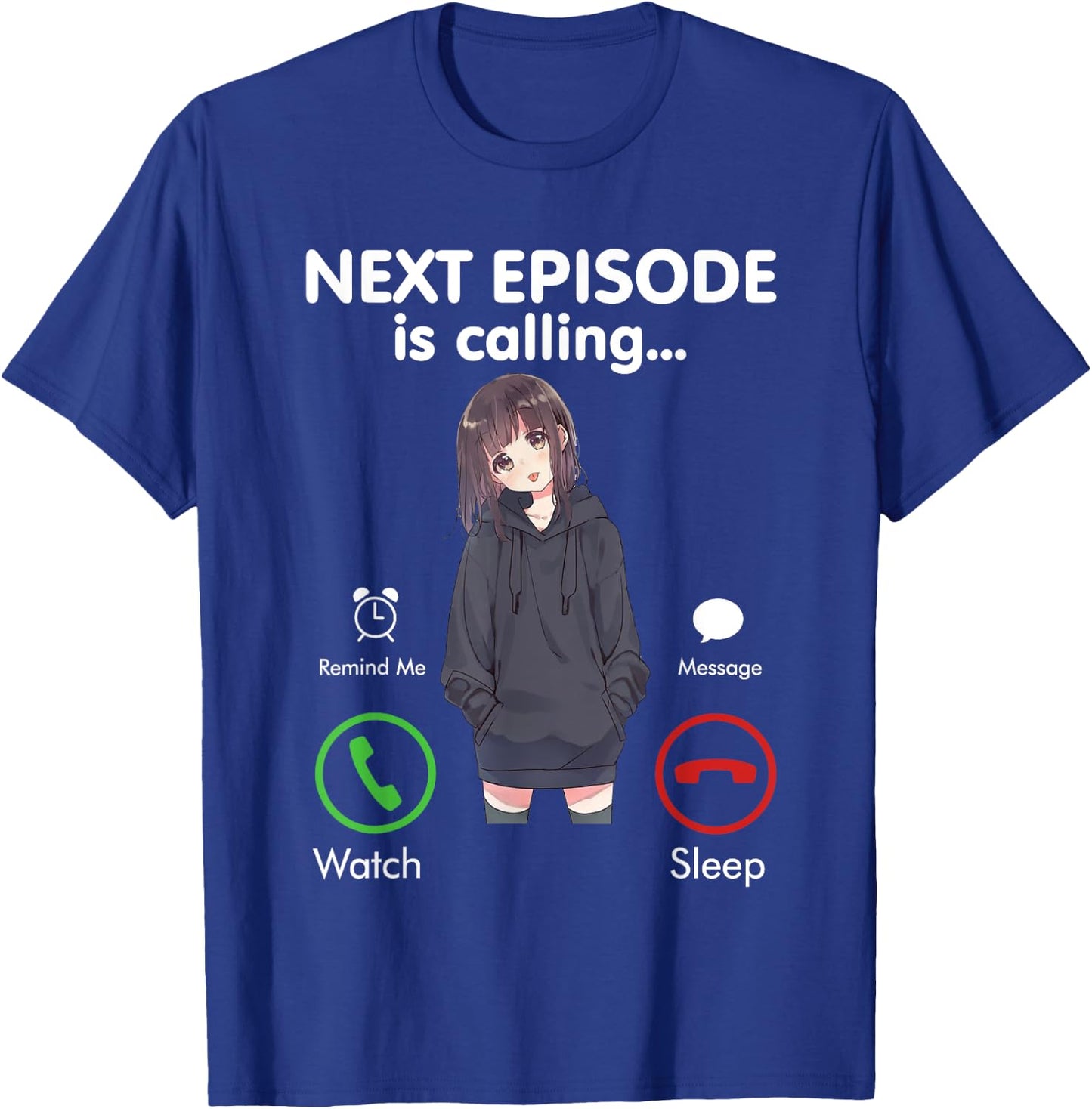 Anime Next episode is calling - Funny Anime Gift love Otaku T-Shirt - T-Shirt | Royal