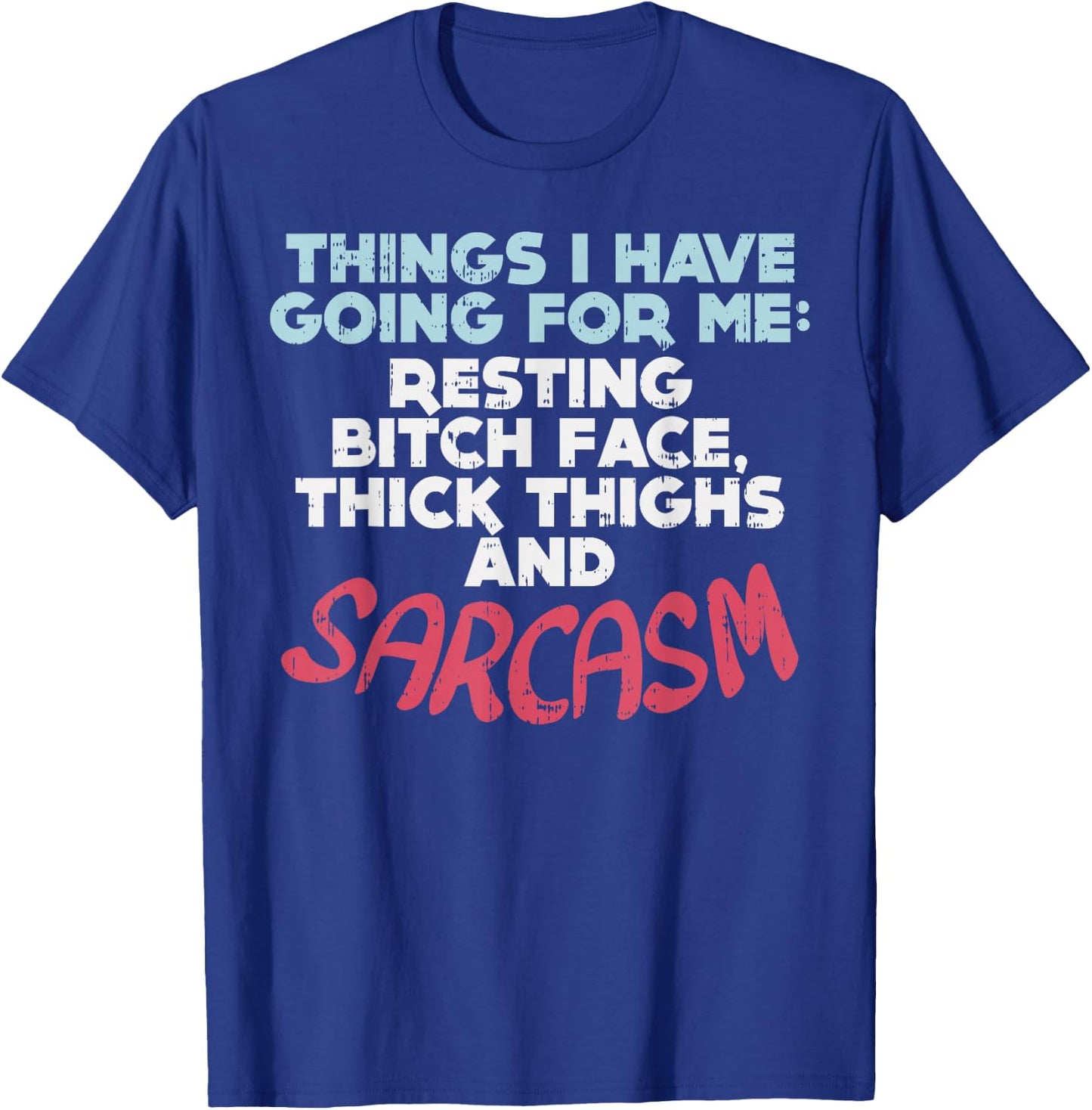 Sarcasm Thick Thighs Resting Bitch Face Funny Gym Quote Gift T-Shirt - T-Shirt | Royal