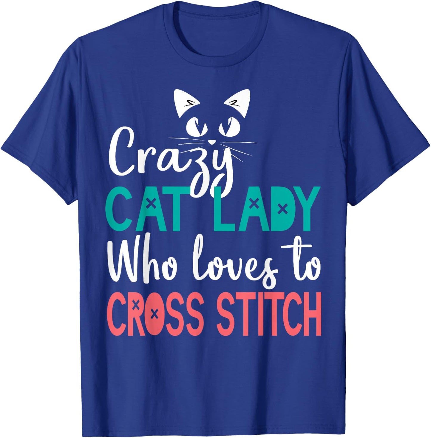 Cross Stitch Cat Lady Funny Cross Stitching Stitcher Cat Mom T-Shirt - T-Shirt | Royal