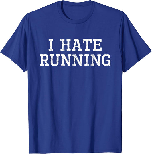 I Hate Running Funny Cool Runner Run Sarcastic Gift T-Shirt - T-Shirt | Royal