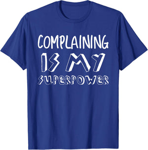 Complaining Complainer Complain Superpower Funny Gift T-Shirt - T-Shirt | Royal