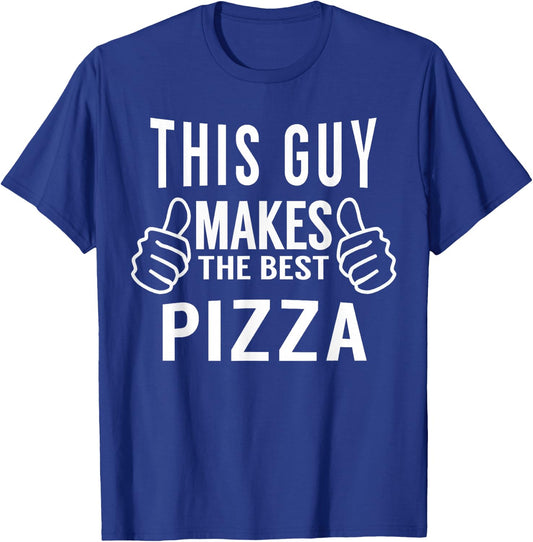 This Guy Makes The Best Pizza Shirt - Pizza Party T-Shirt - T-Shirt | Royal