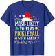 Most Likely To Play Pickleball With Santa Family Christmas T-Shirt - T-Shirt | Royal