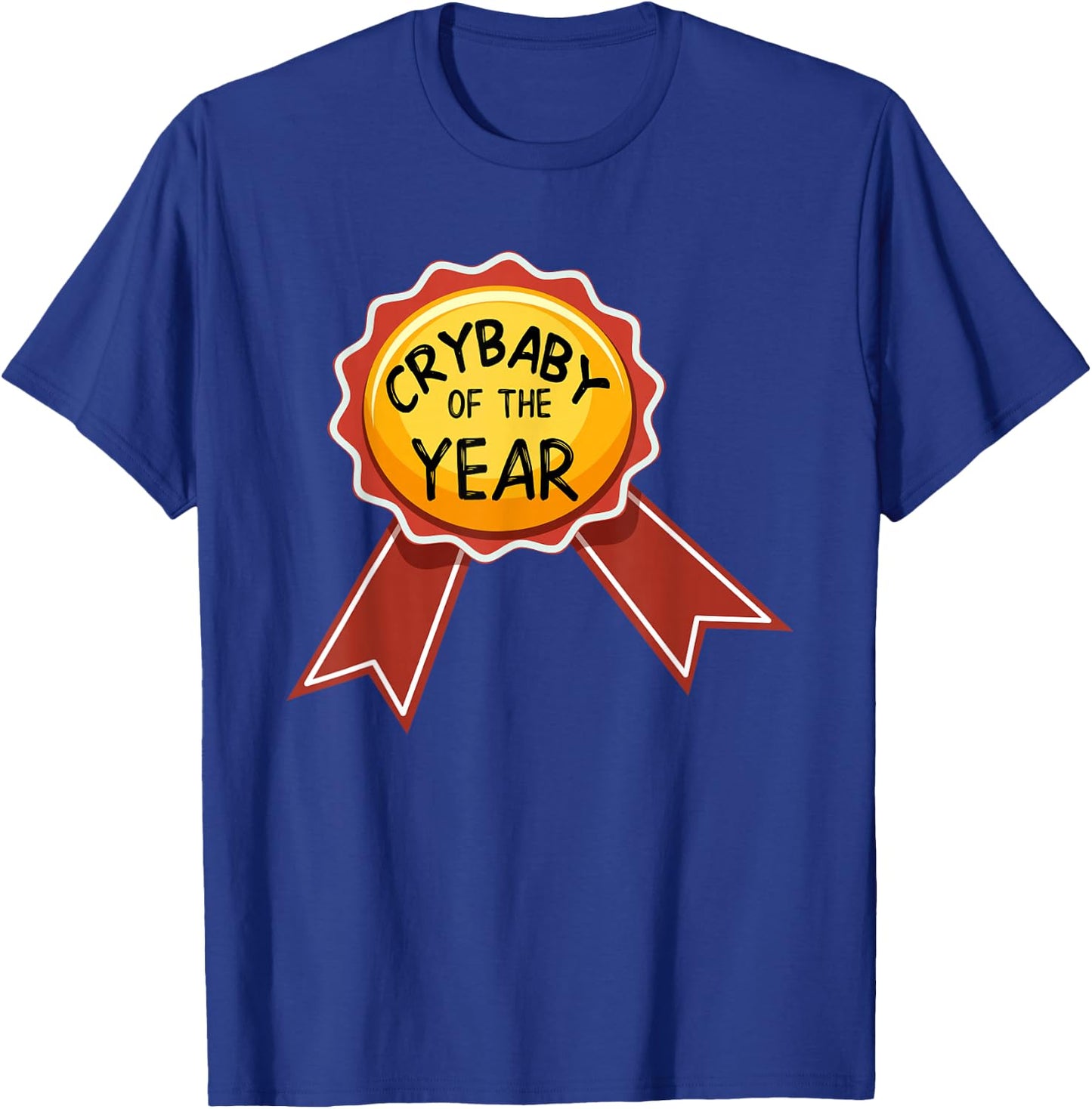 Crybaby Of The Year Award T Shirt, Funny Whiner Shirt T-Shirt - T-Shirt | Royal