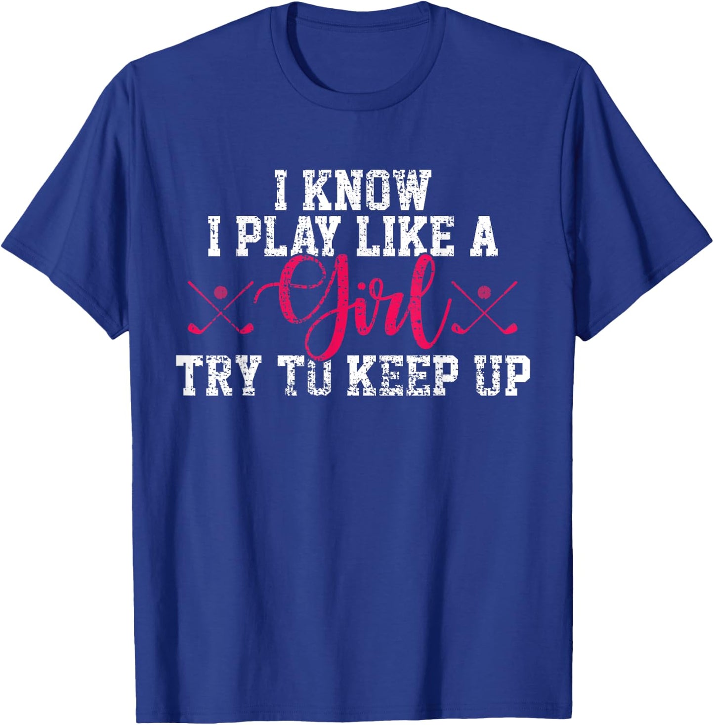 Golf Play Like A Girl Funny Vintage Gift T-Shirt - T-Shirt | Royal
