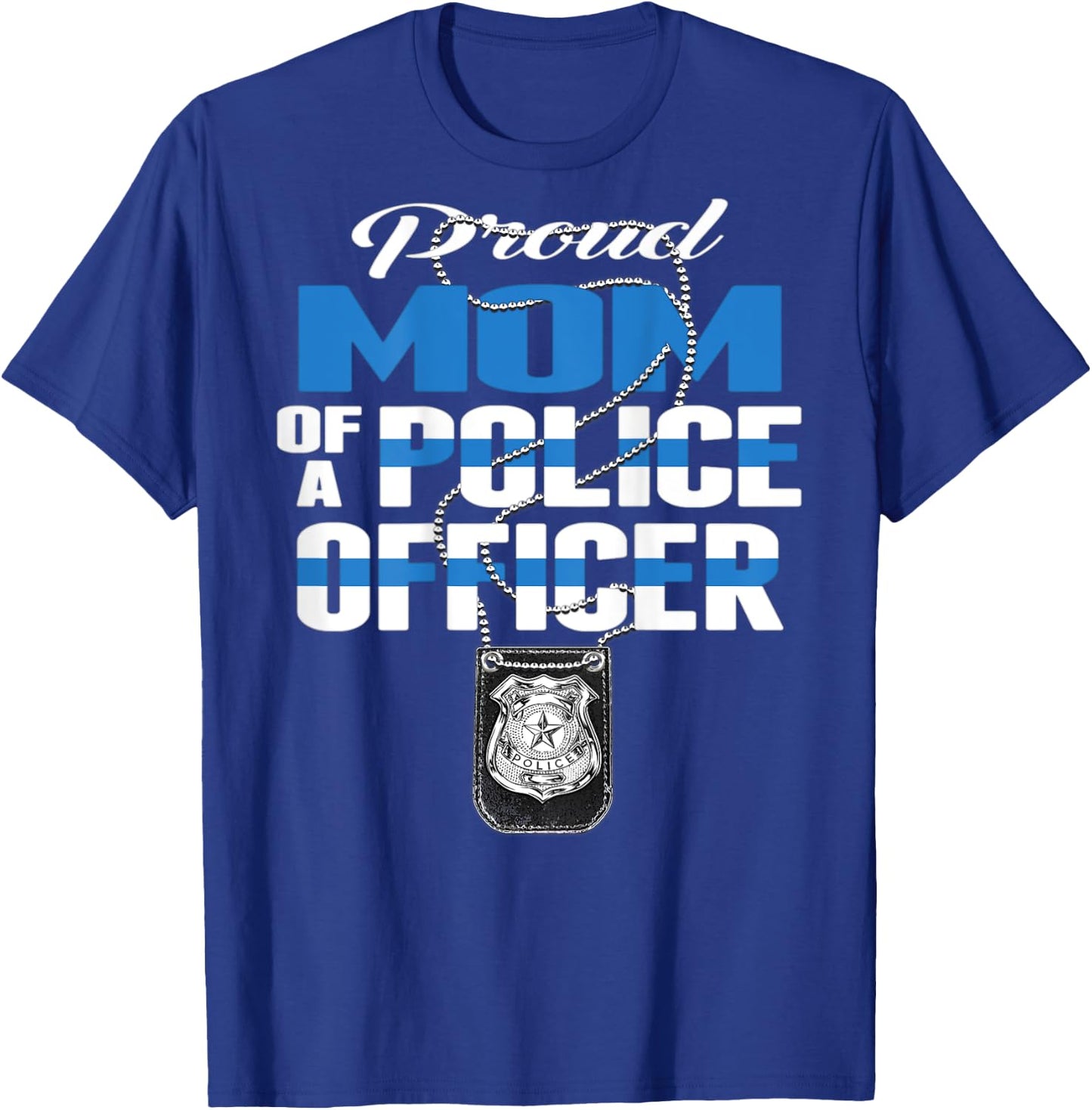 Proud Mom Of A Police Officer - Thin Blue Line Mother Gift T-Shirt - T-Shirt | Royal
