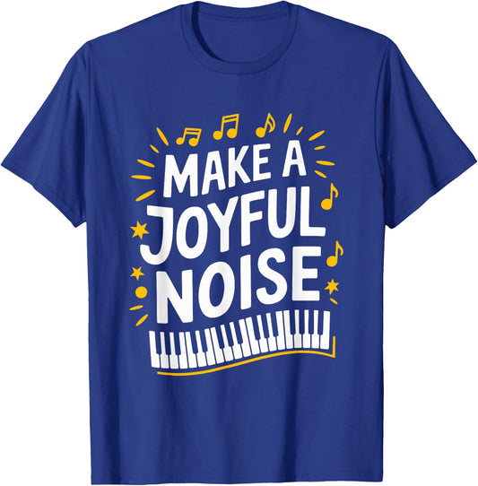 Make A Joyful Noise Piano, Piano Player and Keyboard Pianist T-Shirt - T-Shirt | Royal