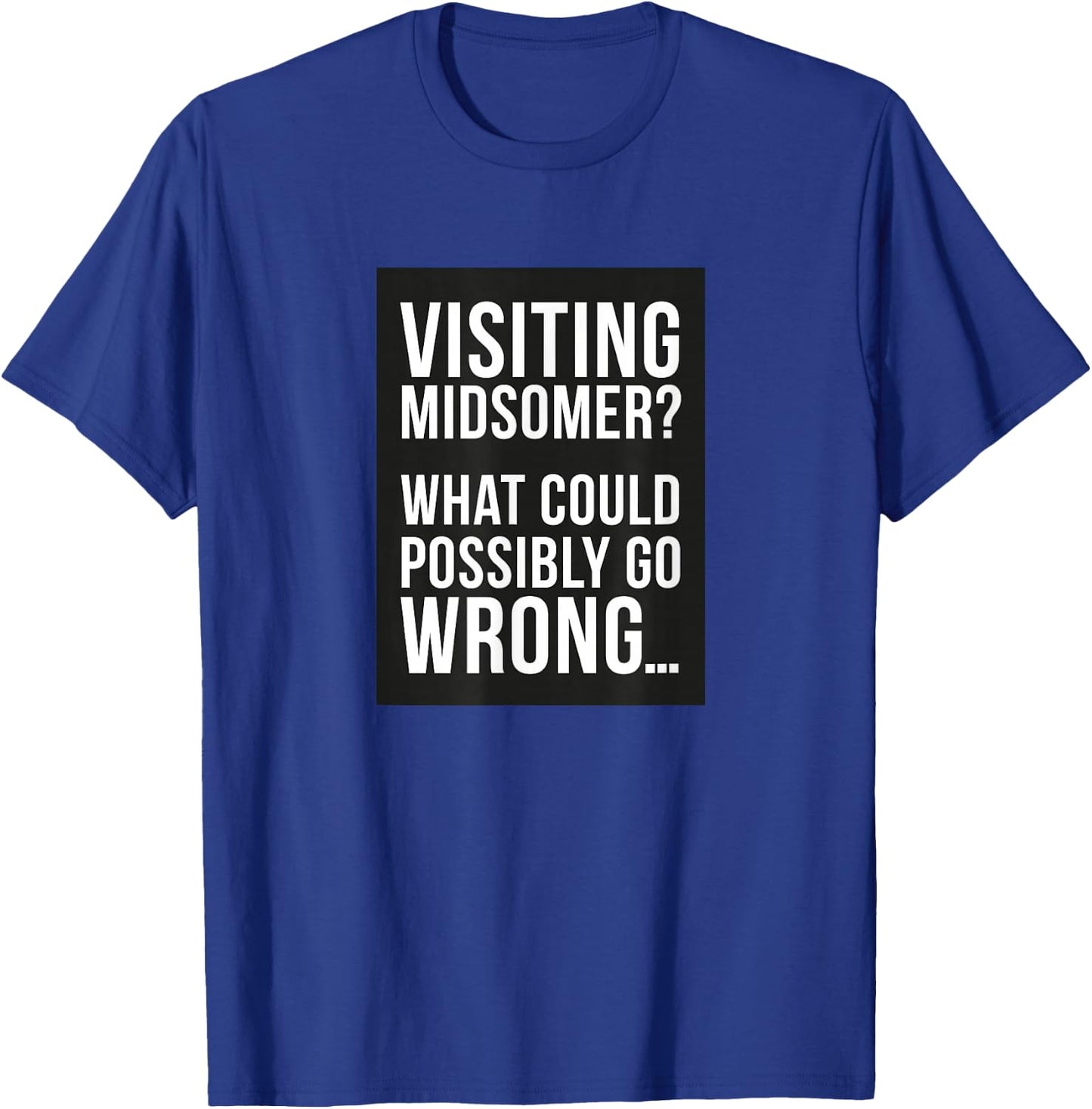 Visiting Midsomer? T-Shirt - T-Shirt | Royal
