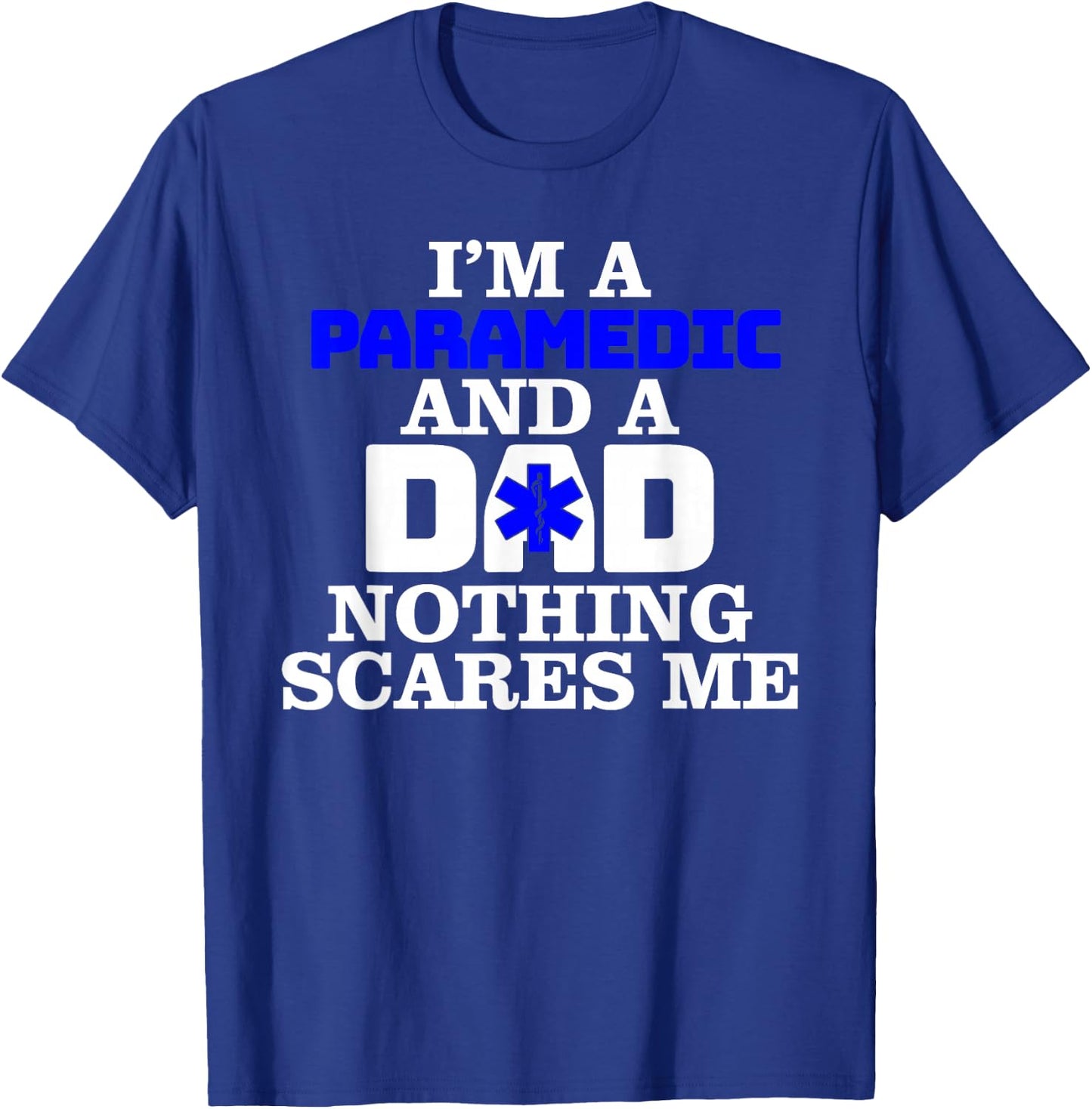 Paramedic Dad Nothing Scares Me - Ambulance Emergency EMT T-Shirt - T-Shirt | Royal
