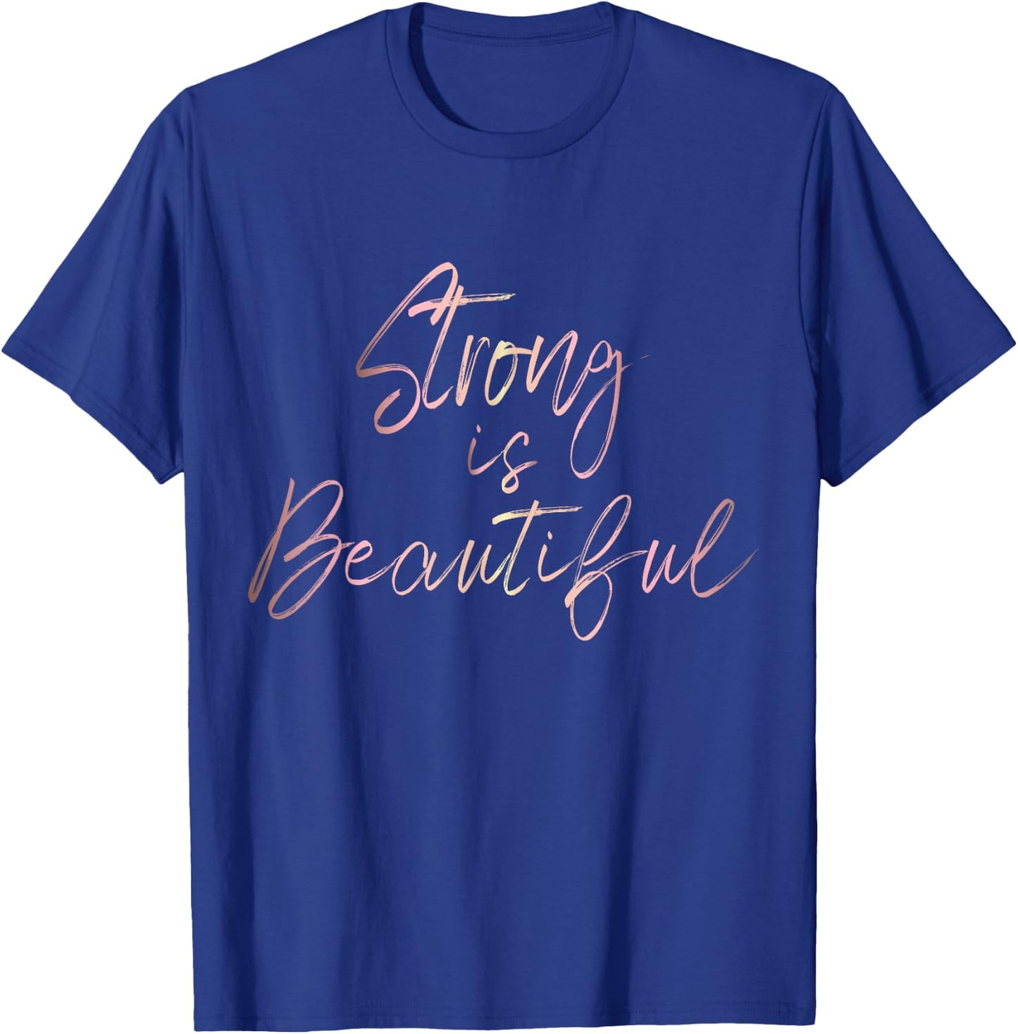 Strong is Beautiful Rose Gold Script Inspirational T-Shirt - T-Shirt | Royal