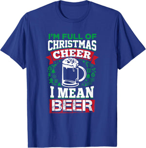 Full of Christmas Cheer I Mean Beer Shirt Xmas Drinking T-Shirt - T-Shirt | Royal