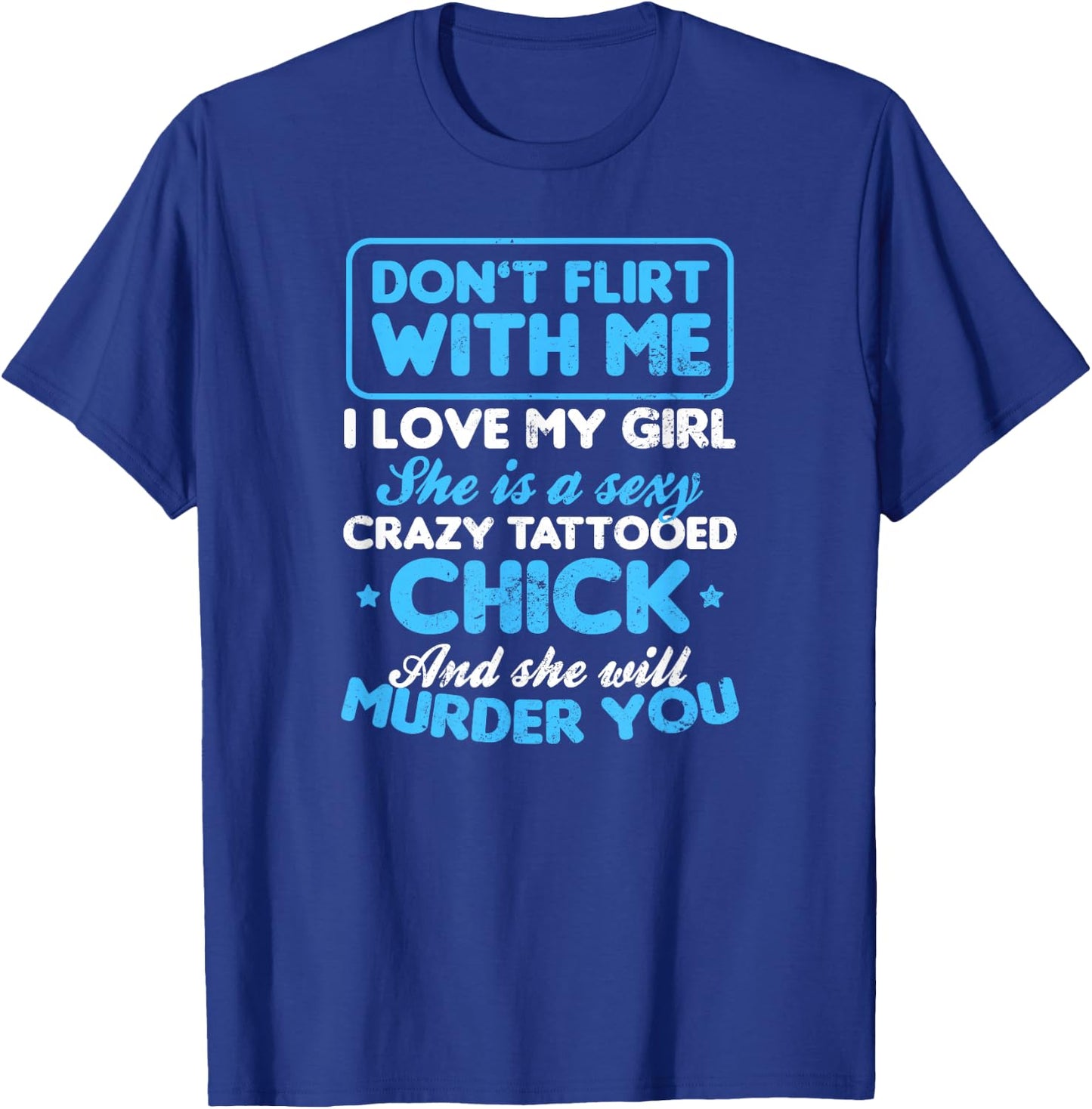 Tattooed Girlfriend Shirt | Don't Flirt with Me Gift T-Shirt - T-Shirt | Royal