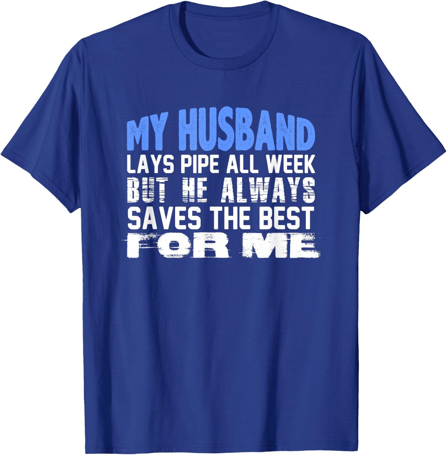 Pipeliner Wife Shirt - Funny Husband Lays Pipe Gift T-Shirt - T-Shirt | Royal