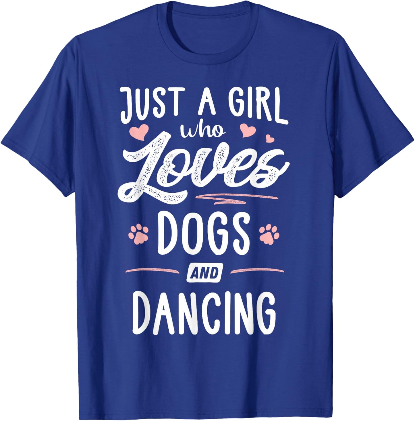Just A Girl Who Loves Dogs And Dancing Gift Dog Lover T-Shirt - T-Shirt | Royal