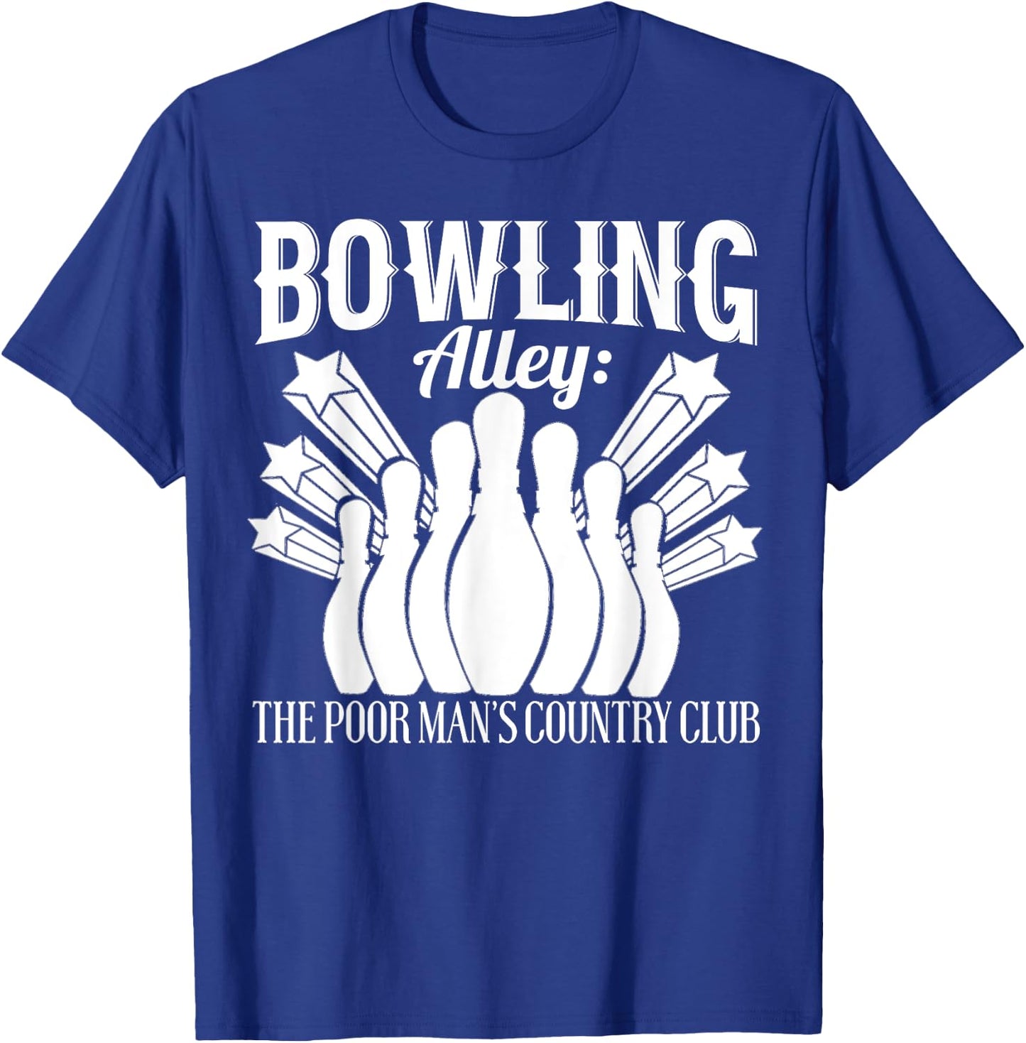 Bowler Funny - Bowling Alley The Poor Mans Country Club T-Shirt - T-Shirt | Royal