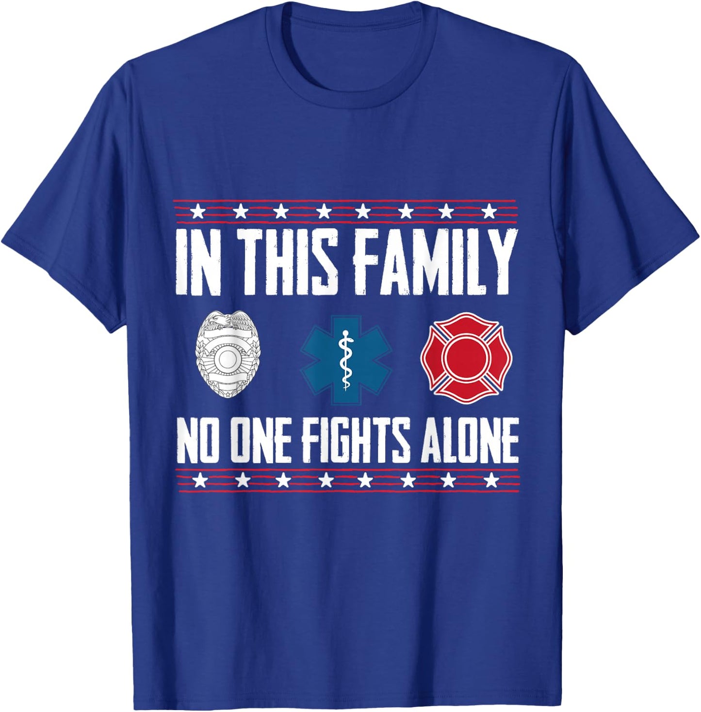 1st Responders - In this Family No one Fights Alone T-Shirt - T-Shirt | Royal