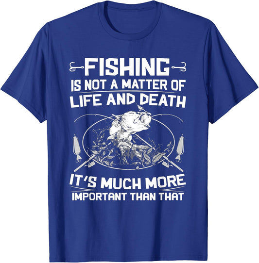 Fishing Not A Matter Of Life Or Death T-Shirt - T-Shirt | Royal