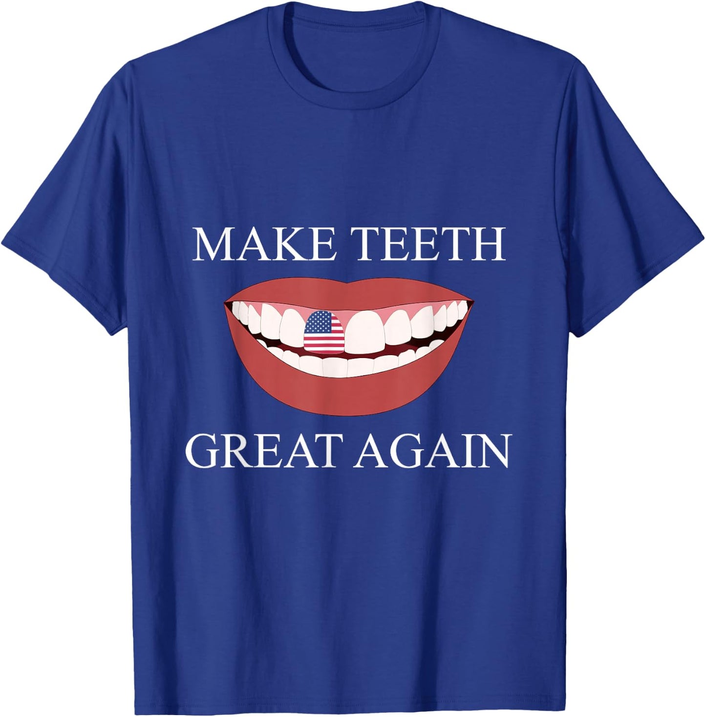 Funny Dentist Make Teeth Great Again Dental Assistant Design T-Shirt - T-Shirt | Royal