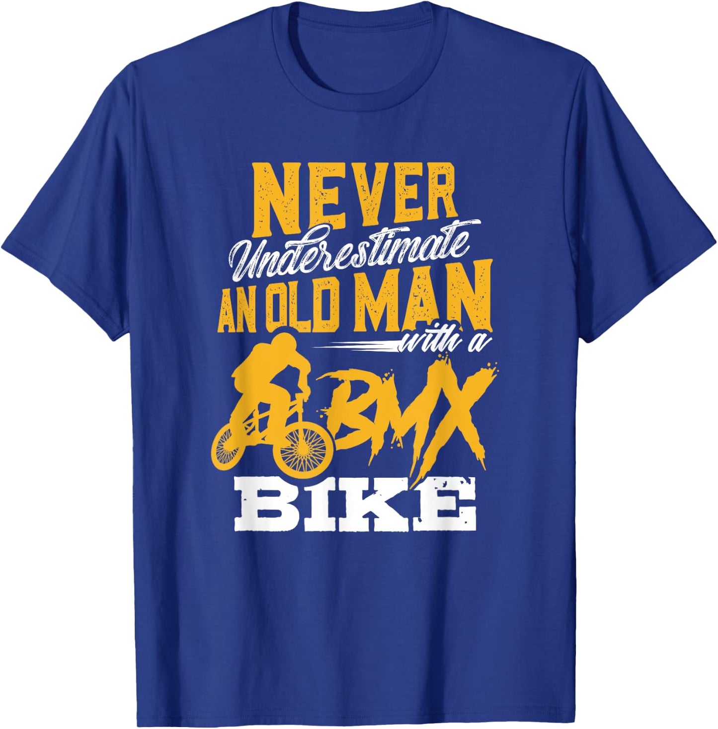 Funny Never Underestimate an Old Man with a BMX Bike T Shirt T-Shirt - T-Shirt | Royal