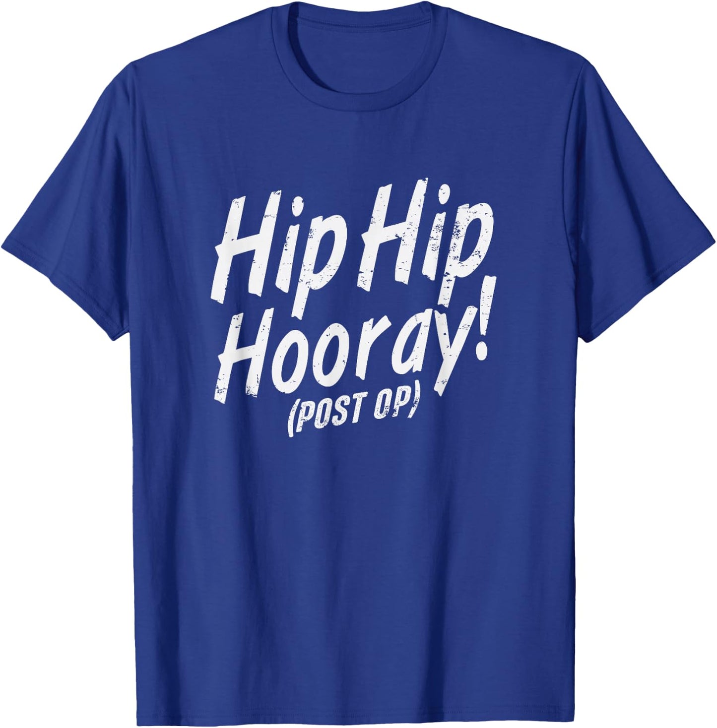 Hip Hip Hooray Post Op After Replacement Surgery Gag Gift T-Shirt - T-Shirt | Royal