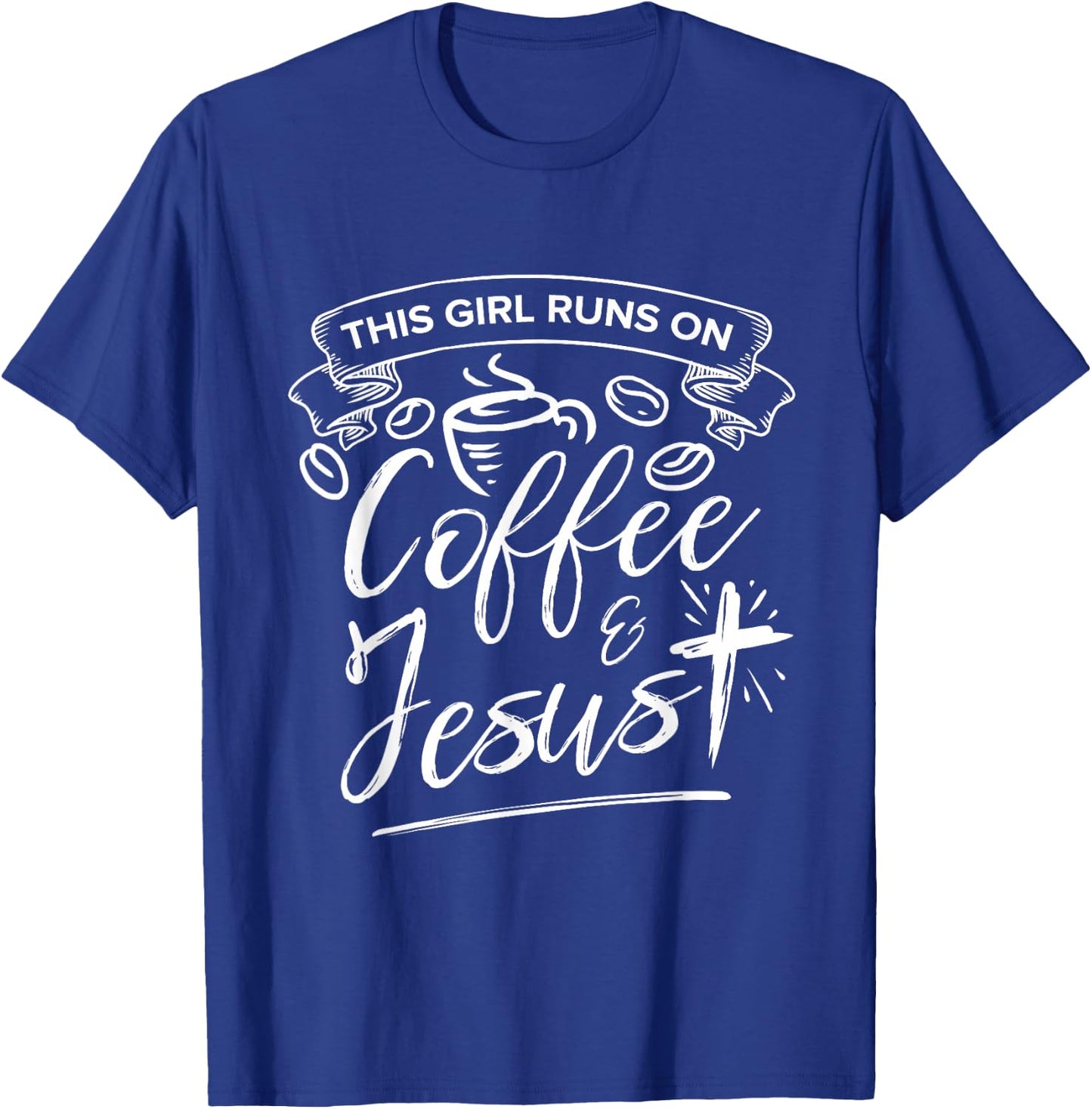 This Girl Runs On Coffee And Jesus T-Shirt - T-Shirt | Royal