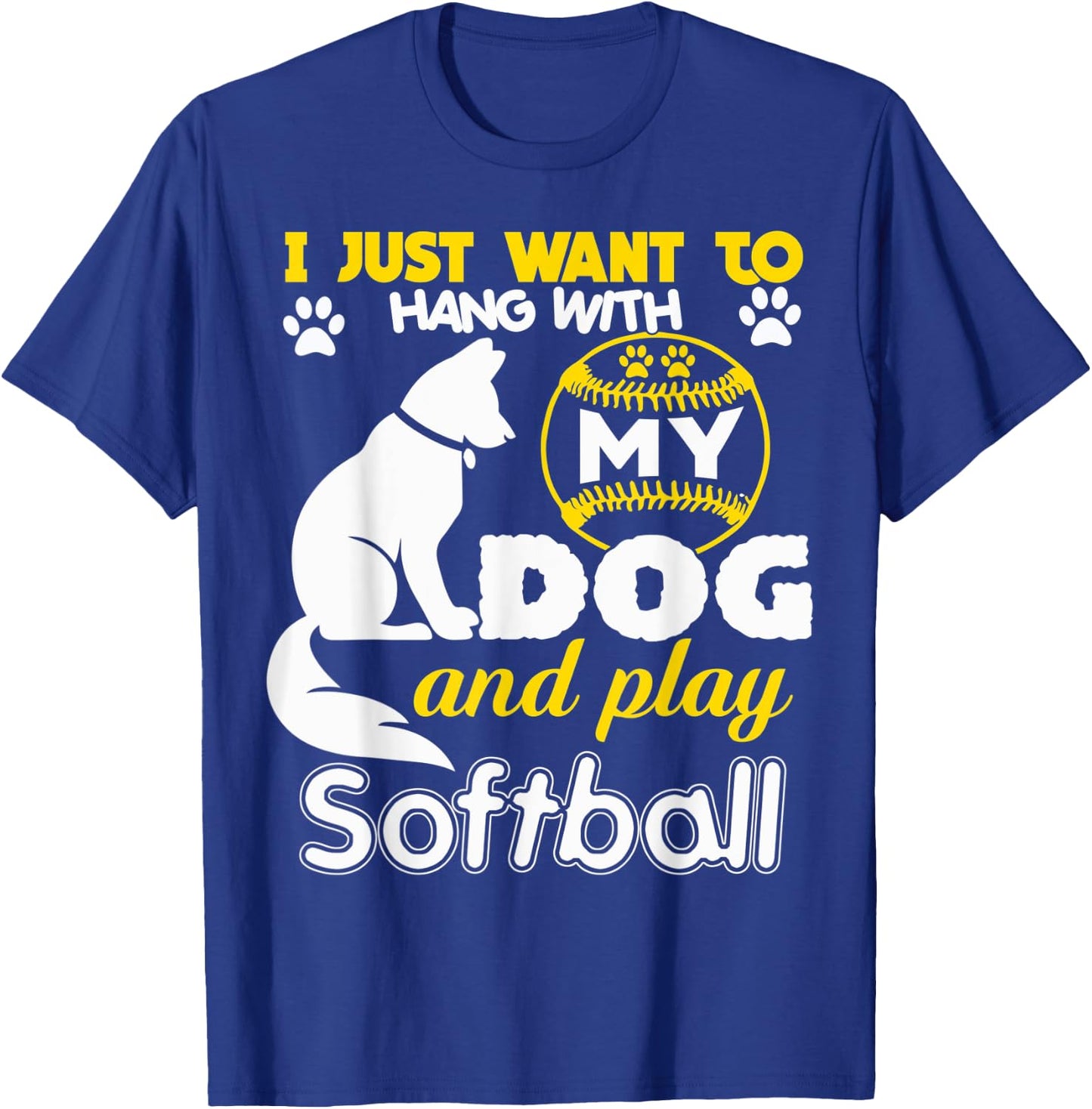 I Just Want To Hang With My Dog And Play Softball Men Women T-Shirt - T-Shirt | Royal