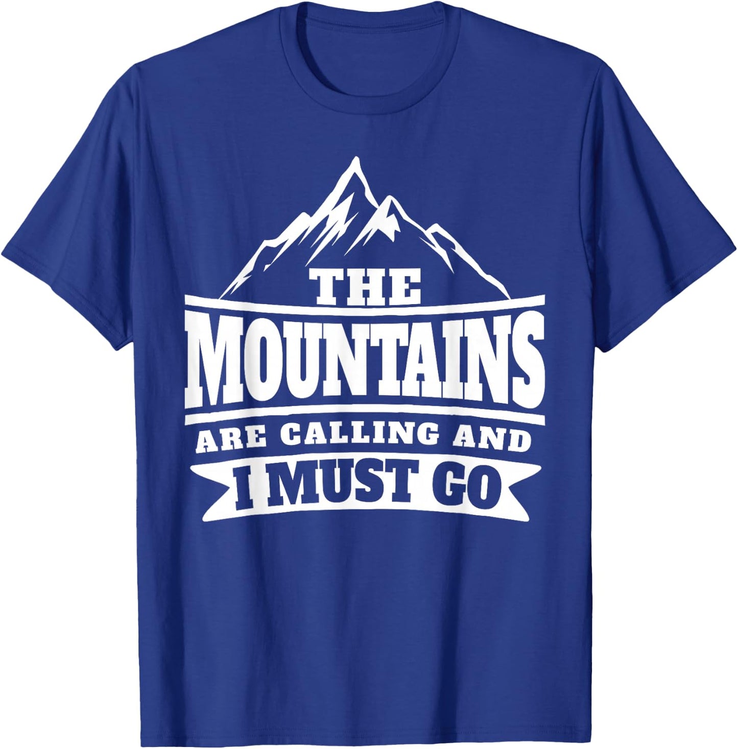 The Mountains Are Calling And I Must Go T-Shirt - T-Shirt | Royal