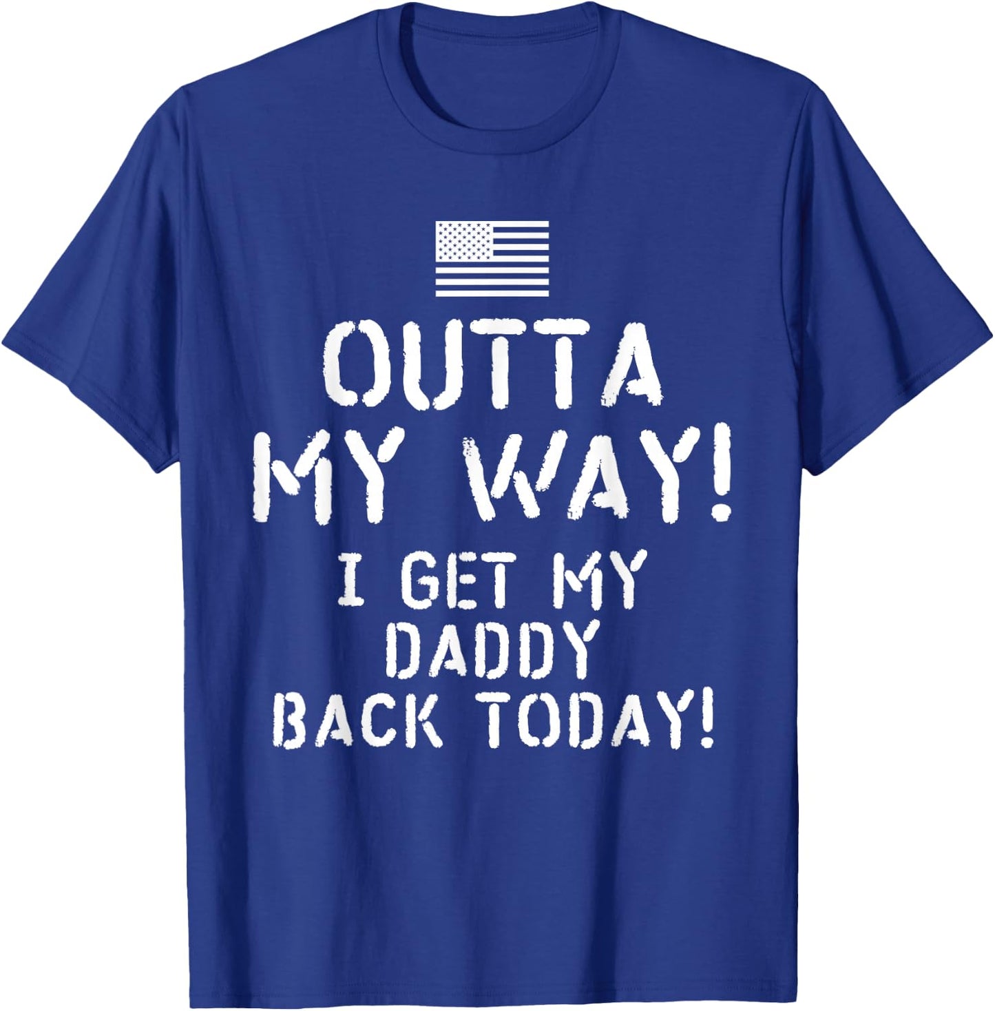 Outta My Way I get My Daddy Back Today T-Shirt - T-Shirt | Royal