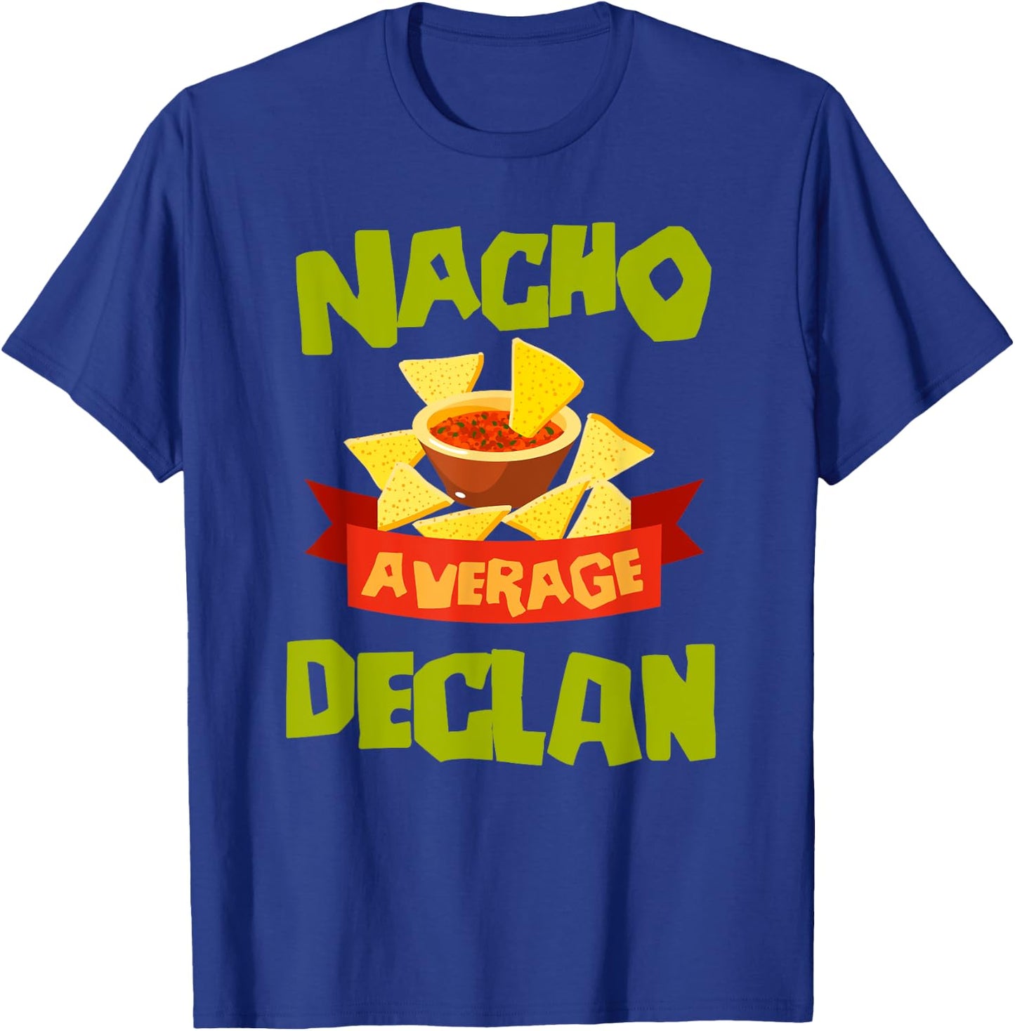 NACHO AVERAGE DECLAN Funny Birthday Personalized Name Gift T-Shirt - T-Shirt | Royal