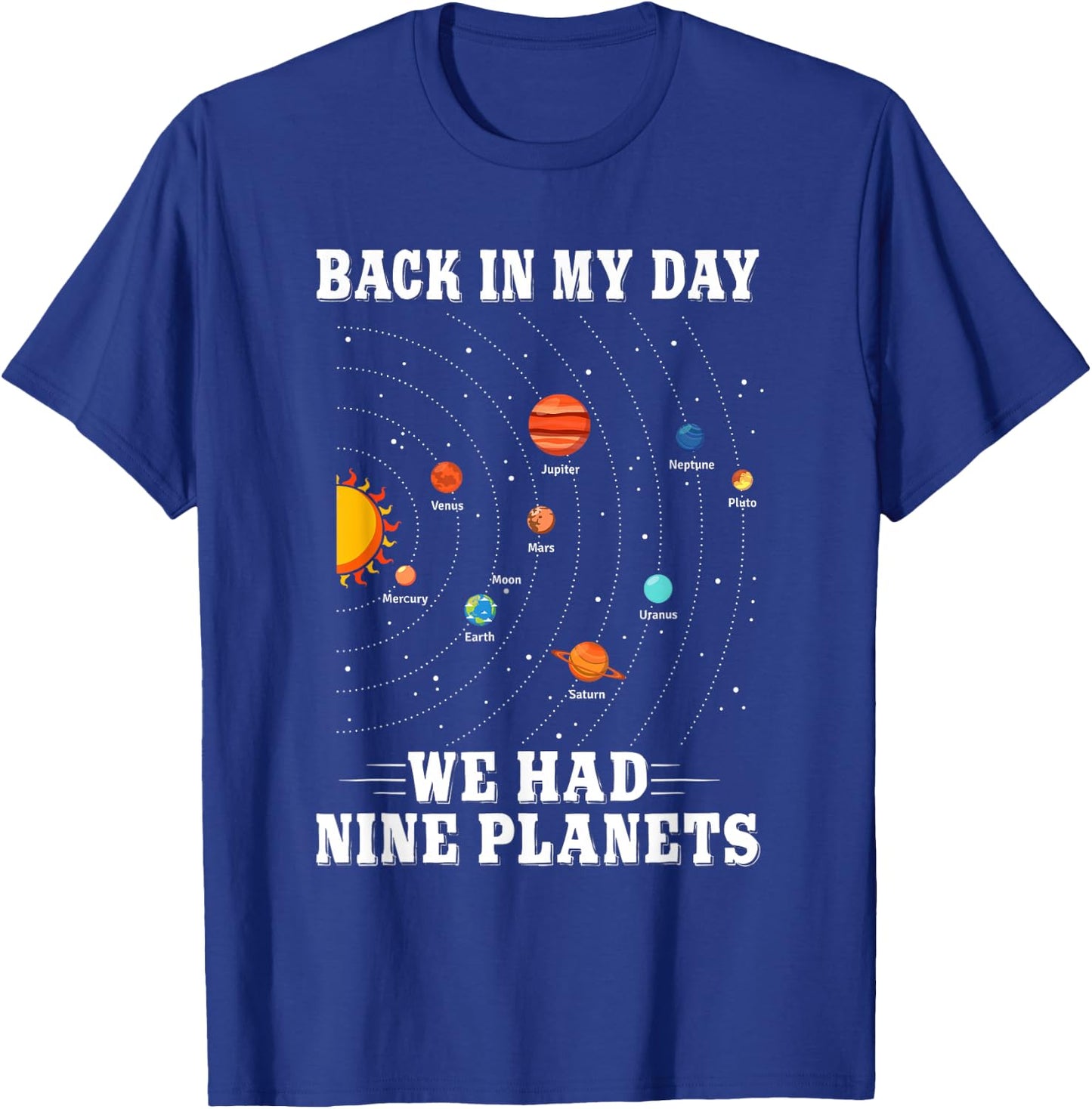 Pluto Planet Shirt Back in My Day We Had Nine Planets Pluto T-Shirt - T-Shirt | Royal