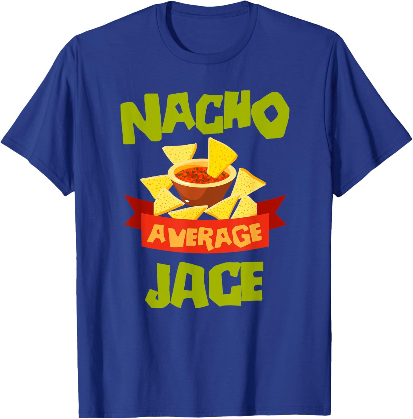 NACHO AVERAGE JACE Funny Birthday Personalized Name Gift T-Shirt - T-Shirt | Royal