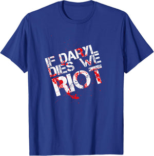 If Daryl Dies We Riot Funny Shirt T Shirt Dead T-Shirt - T-Shirt | Royal