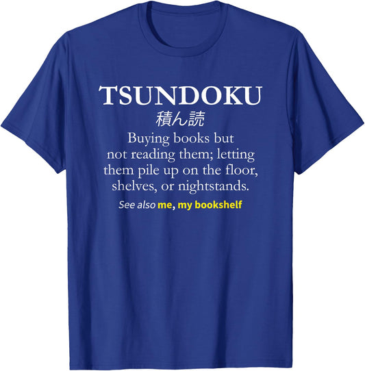 Tsundoku Shirt, Reader Book Lover Gift T-Shirt - T-Shirt | Royal