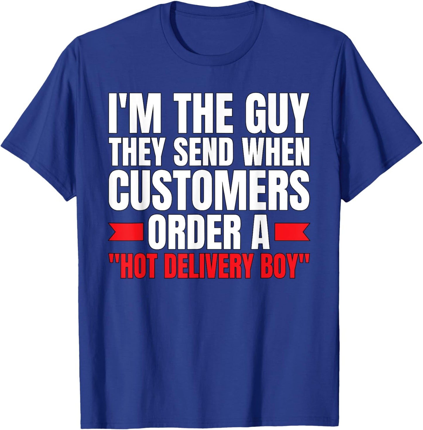 Hot Delivery Boy-Funny Food Delivery Driver/Courier T-Shirt - T-Shirt | Royal