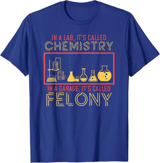 Lab Chemistry Garage Felony Nerd Geek T-Shirt - T-Shirt | Royal