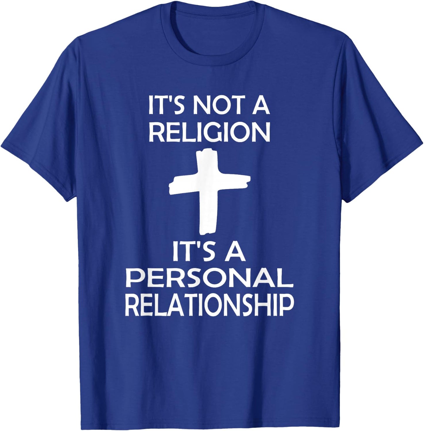 I'ts Not A Religion, It's A Personal Relationship T-Shirt - T-Shirt | Royal