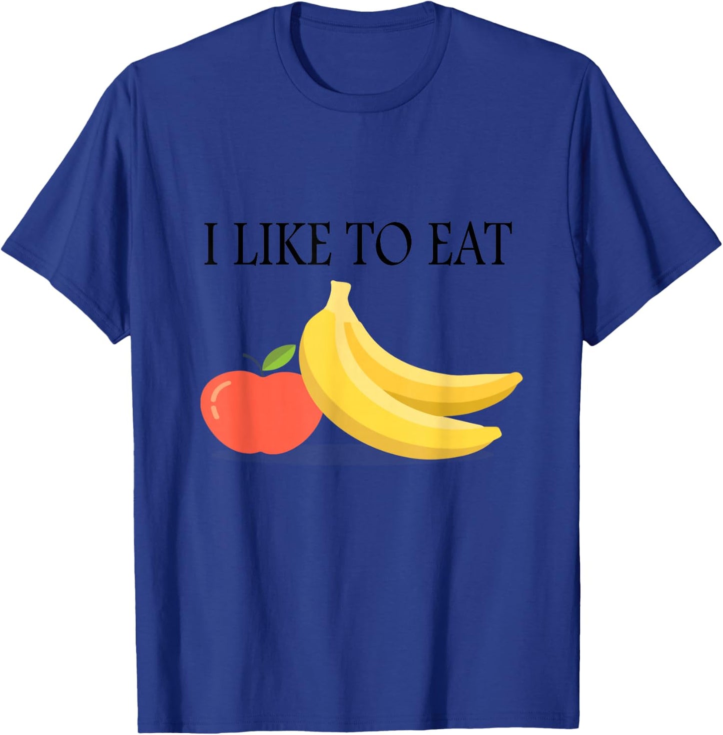 I Like To Eat Apples And Bananas Adult And Kids Shirt T-Shirt - T-Shirt | Royal