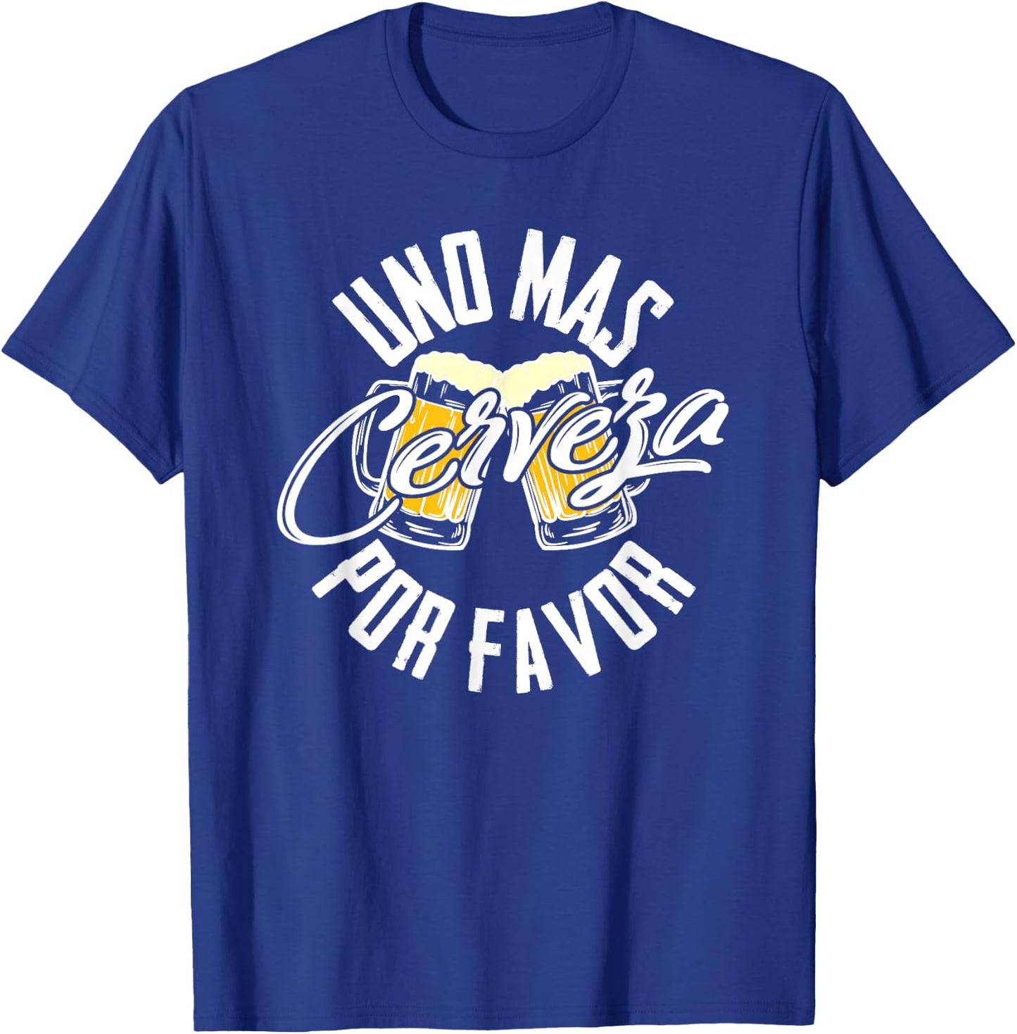 Uno Mas Cerveza Por Favor - One More Beer Please Gift T-Shirt - T-Shirt | Royal
