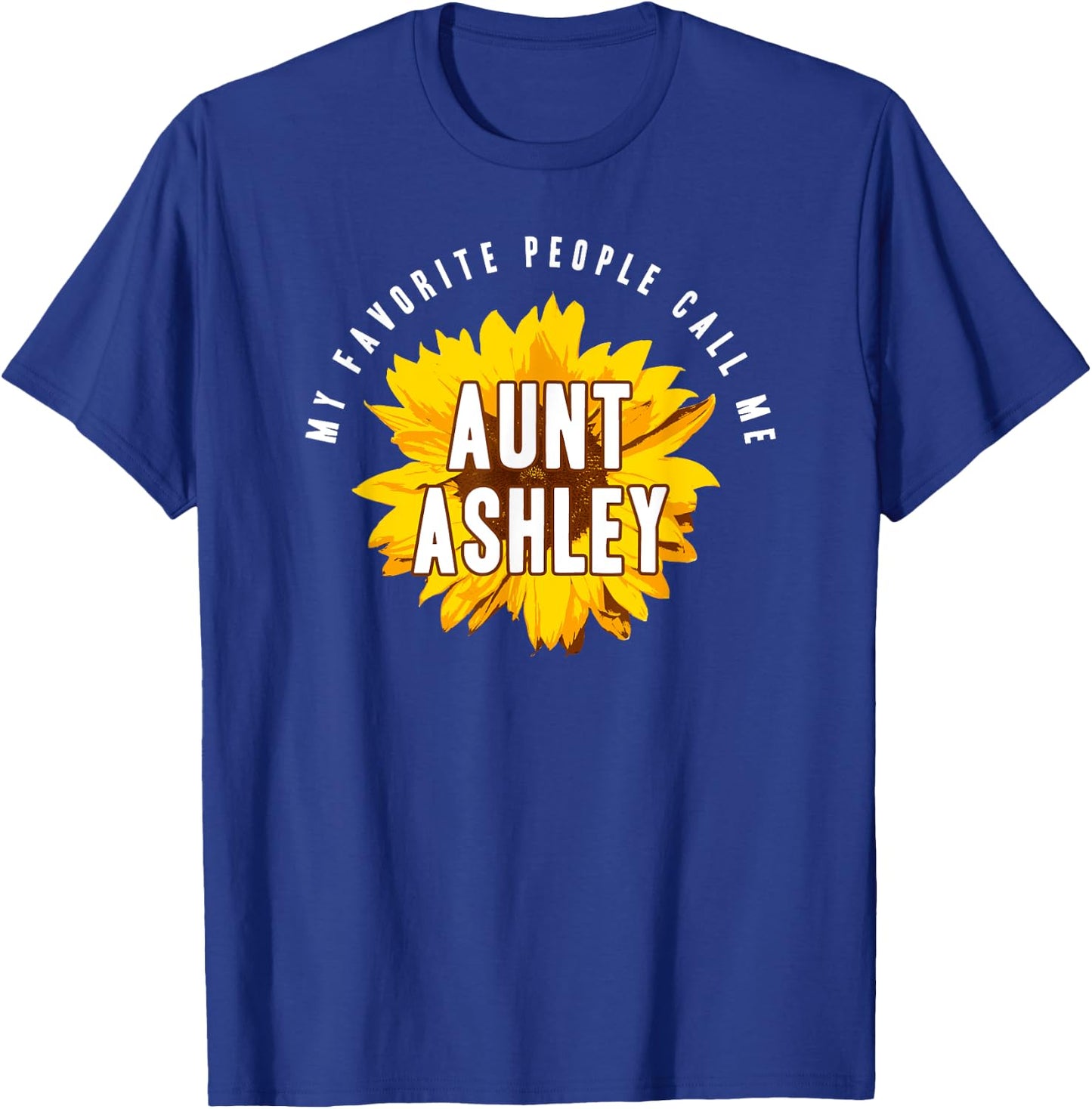 Favorite People Call Me Aunt Ashley Shirt Sunflower Gift T-Shirt - T-Shirt | Royal